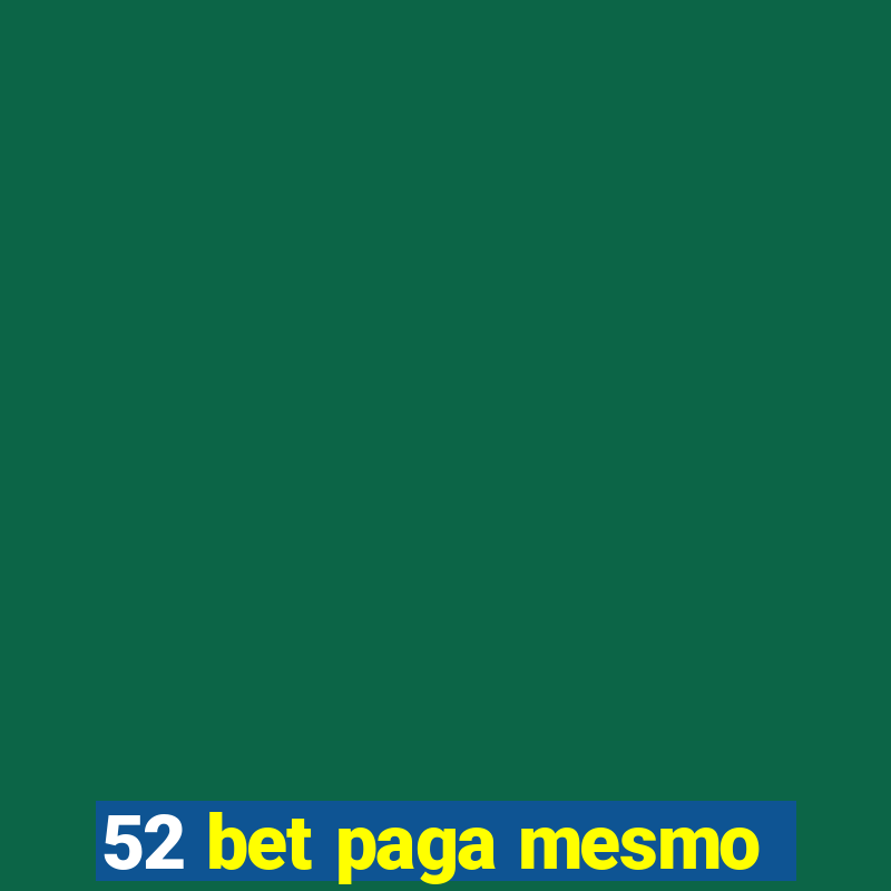 52 bet paga mesmo